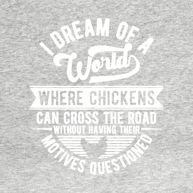 I have a dream for chickens by Crazy Chicken Lady